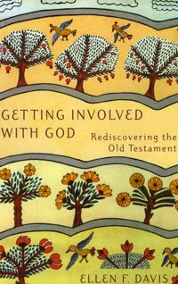 Getting Involved with God: Rediscovering the Old Testament [Elektronisk resurs]; Ellen F Davis; 2001