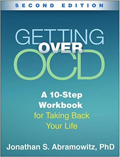 Getting over OCD : a 10-step workbook for taking back your life; Jonathan S. Abramowitz; 2018