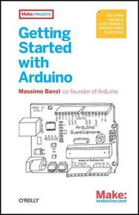 Getting Started with Arduino; Massimo Banzi; 2008