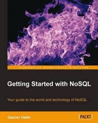 Getting Started with NoSQL; Gaurav Vaish; 2013