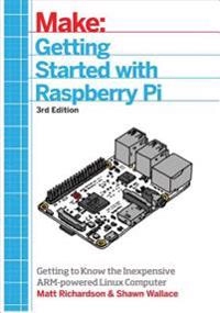 Getting started with Raspberry Pi : [getting to know the inexpensive ARM-powered Linux computer]; Matt (Technologist) Richardson; 2016