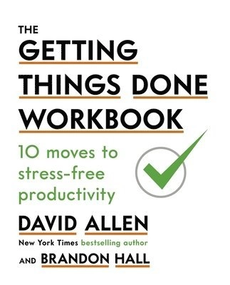 Getting Things Done Workbook; David Allen; 2019