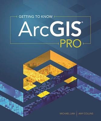 Getting to know ArcGIS pro; Michael Law; 2016