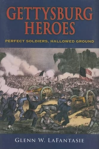 Gettysburg Heroes; Glenn W Lafantasie; 2008