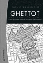 Ghettot : som geografisk, historisk och sociologisk företeelse; Tommy Book, Jonas Stier; 2004