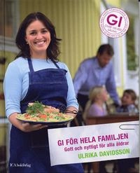 GI för hela familjen : gott och nyttigt för alla åldrar; Ulrika Davidsson; 2007