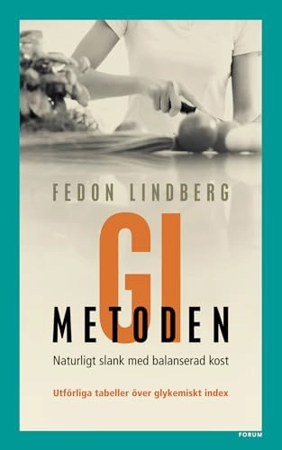 GI-metoden : Naturligt slank med balanserad kost; Fedon Lindberg; 2003