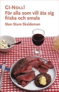 GI-noll! : för alla som vill äta sig friska och smala; Sten Sture Skaldeman; 2014