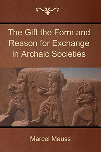 Gift the Form and Reason for Exchange in Archaic Societies; Marcel Mauss; 2018