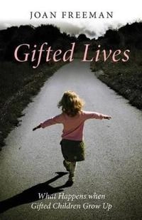 Gifted lives : what happens when gifted children grow up?; Joan Freeman; 2010