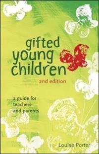 Gifted young children : a guide for teachers and parents; Louise Porter; 2005