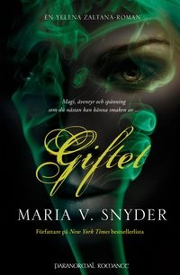 Giftet; Maria V. Snyder; 2013