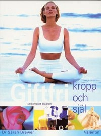 Giftfri kropp och själ; Sarah Brewer; 2001
