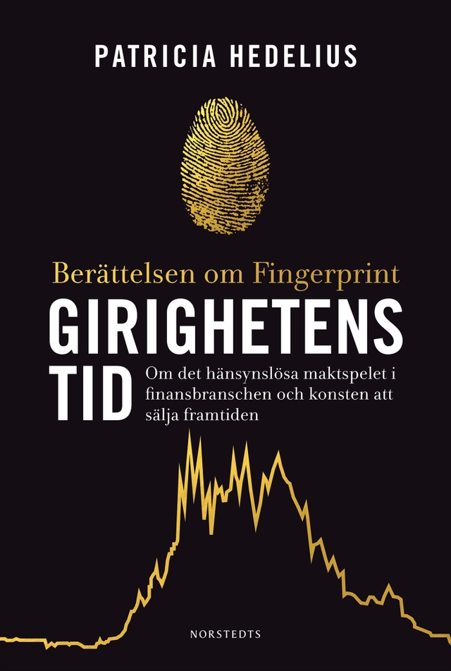 Girighetens tid : berättelsen om Fingerprint; Patricia Hedelius; 2018