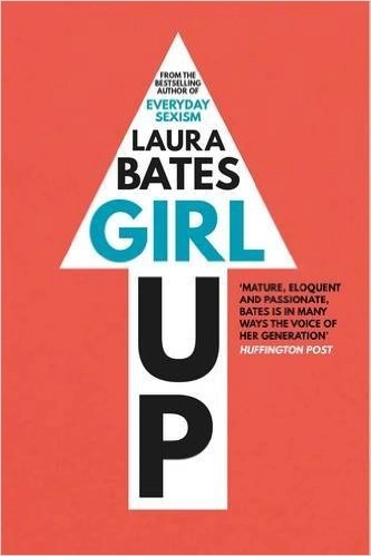 Girl Up; Laura Bates; 2016