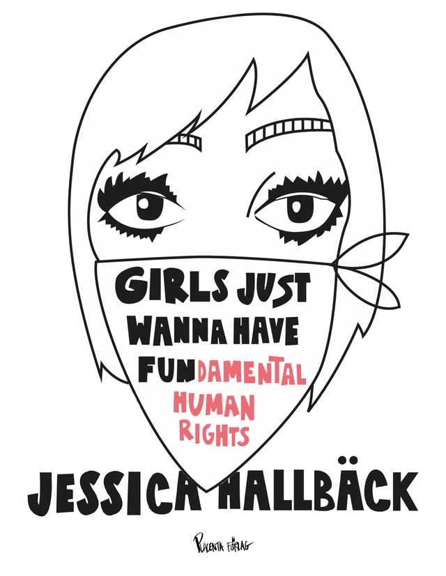 Girls just wanna have fun(damental human rights); Jessica Hallbäck; 2018