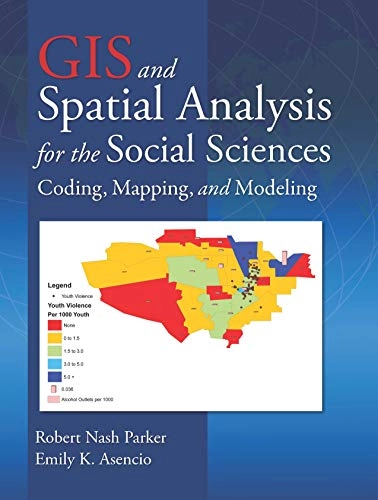 GIS and spatial analysis for the social sciences : coding, mapping, and modeling; Robert Nash Parker; 2008