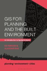 GIS for planning and the built environment : an introduction to spatial analysis; Ed Ferrari; 2019