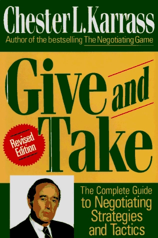 Give and take : the complete guide to negotiating strategies and tactics; Chester Louis Karrass; 1993
