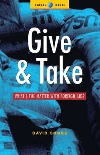 Give and take : what's the matter with foreign aid?; David Sogge; 2002