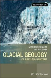 Glacial Geology: Ice Sheets and Landforms; Matthew M. Bennett, Neil F. Glasser; 2009