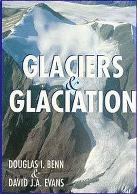 Glaciers & glaciation; Douglas I. Benn; 1998
