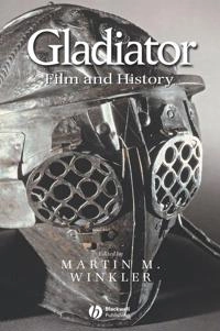 Gladiator: Film and History; Editor:Martin M. Winkler; 2004