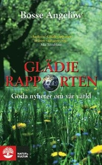 Glädjerapporten : goda nyheter om vår värld; Bosse Angelöw; 2009