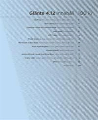Glänta 4(2012); Alia Malek, Susan Schuppli, Cecilia Losberg, Irmelin Joelson, E Khayyat, Friedrich Kittler, Tommy Andersson, Kathy Acker, Linnéa Eriksson, Georg Wilhelm Friedrich Hegel, Erik Bryngelsson, Rikard Johansson, Pär Thörn, Andrzej Tichý, Johanna Sjöstedt, Nancy Bauer, Henrik Forsberg, Natalie Forsberg, Nicklas Hållén, UKON, Meriç Algün Ringborg; 2013