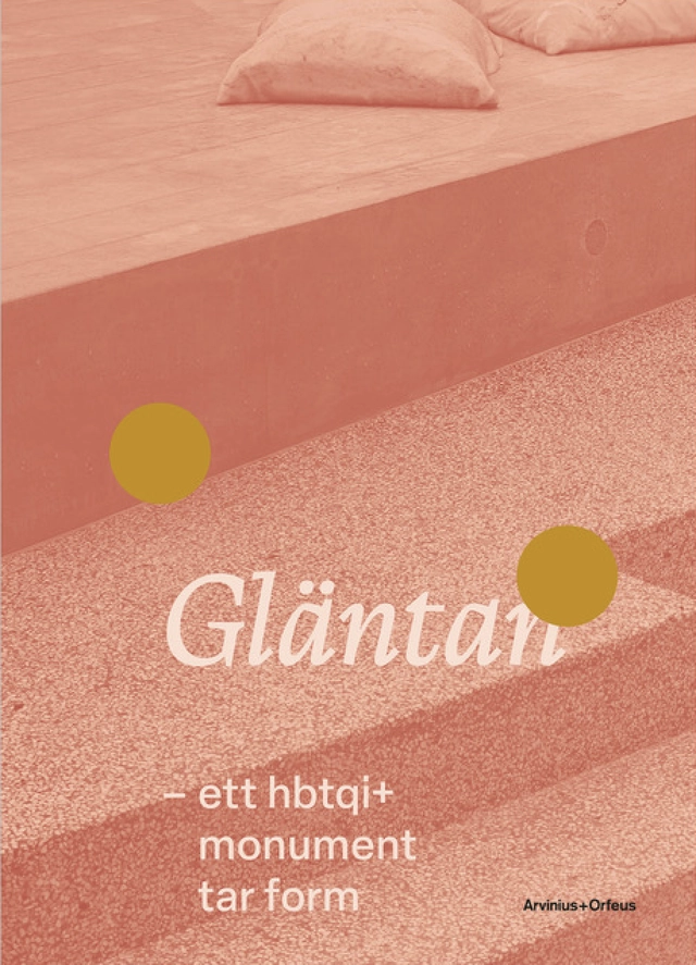 Gläntan - ett hbtqi+monument tar form; Conny Karlsson Lundgren, Joakim Berlin, Ulrika Flink, Lina Holmberg, Sam Hultin, Rebecka Katz Thor, Anna Linder, Andria Nyberg Forshage, Johan Rehngren, Anna Rosengren, Claudia Schaper, Patrik Steorn; 2026