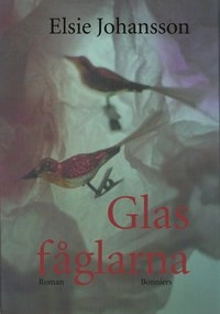 Glasfåglarna; Elsie Johansson; 1999