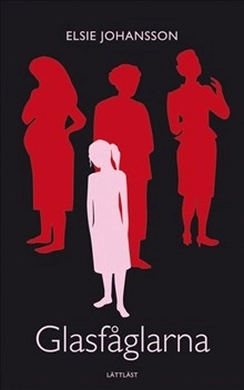 Glasfåglarna (lättläst); Elsie Johansson; 2007
