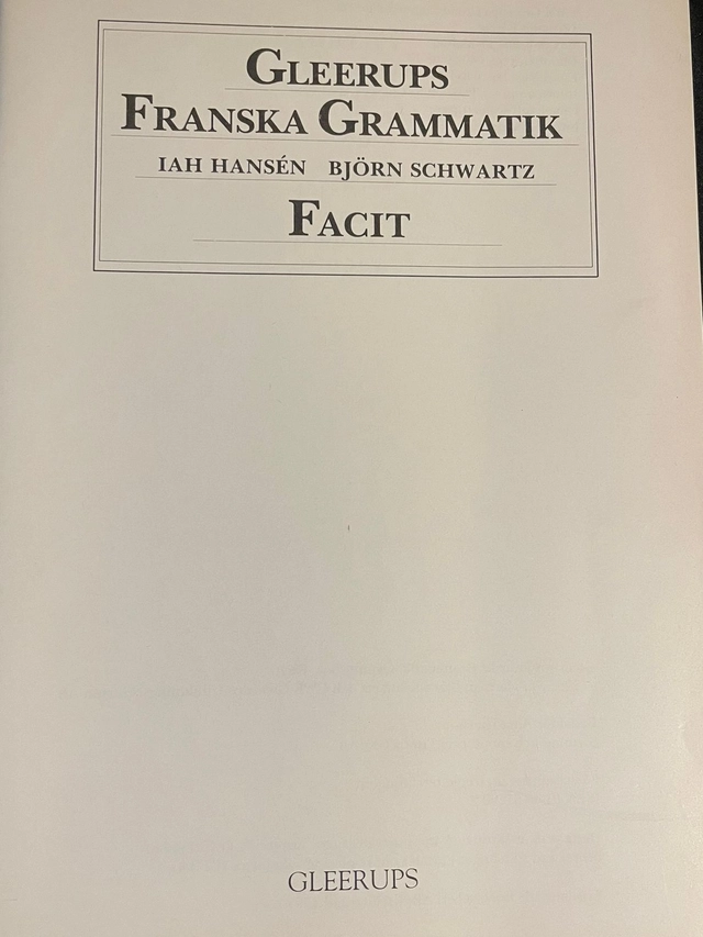 Gleerups Franska grammatik facit svår; Iah Hansén, Björn Schwartz; 1993