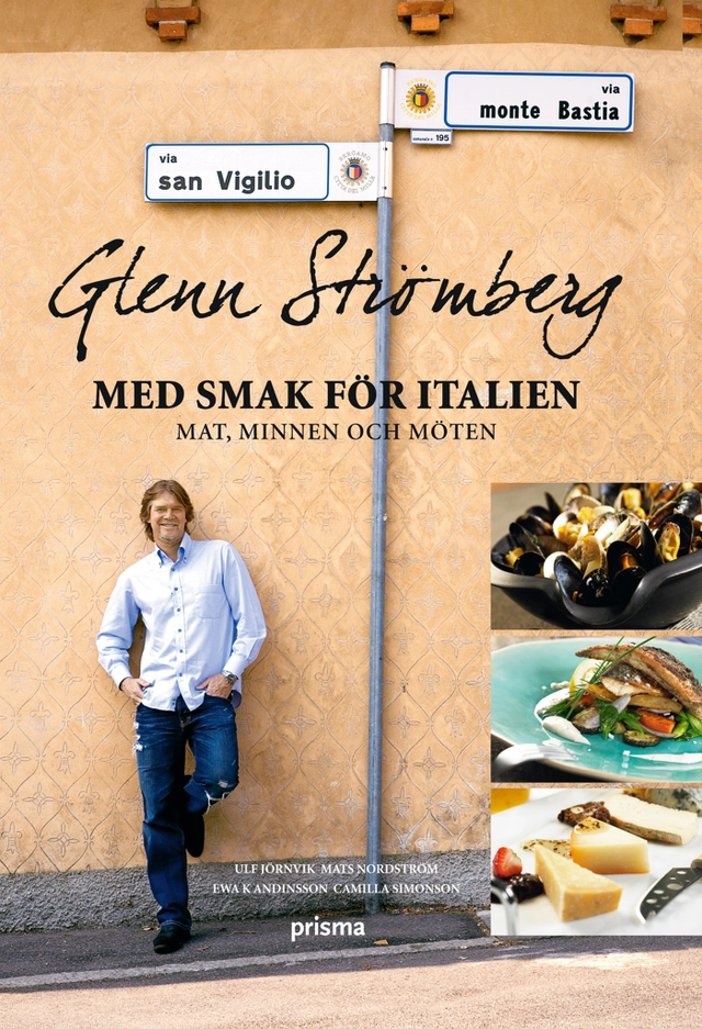 Glenn Strömberg : med smak för italien - mat, minnen och möten; Ulf Jörnvik; 2008