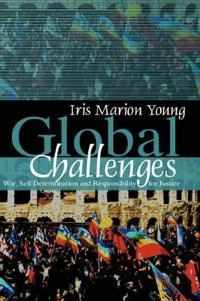 Global Challenges: War, Self-Determination and Responsibility for Justice; Iris Marion Young; 2006