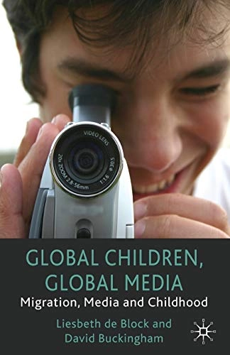 Global children, global media : migration, media and childhood; Liesbeth. De Block; 2010
