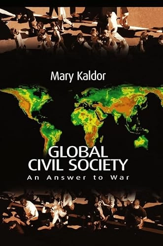 Global Civil Society: An Answer to War; Mary Kaldor; 2003