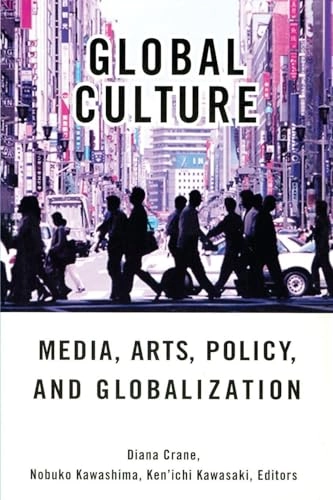 Global culture : media, arts, policy, and globalization; Diana Crane, Nobuko Kawashima, Ken'Ichi Kawasaki; 2002