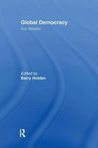 Global democracy : key debates; Barry Holden; 2000