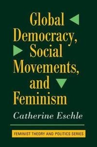 Global democracy, social movements, and feminism; Catherine Eschle; 2001
