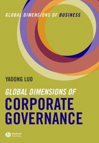 Global Dimensions of Corporate Governance: Global Dimensions of Business; Yadong Luo; 2006