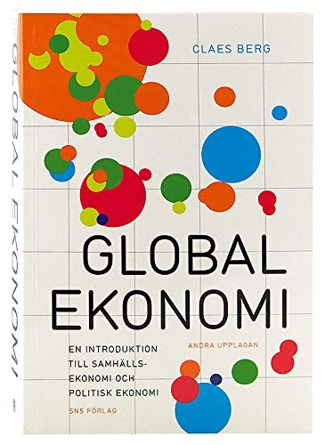 Global ekonomi : en introduktion till samhällsekonomi och politisk ekonomi; Claes Berg; 2012