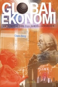 Global ekonomi : En introduktion till samhällsekonomin; Claes Berg; 2008