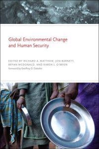 Global environmental change and human security; Richard A Matthew, Jon Barnett, Bryan McDonald, Karen L O'Brien; 2009