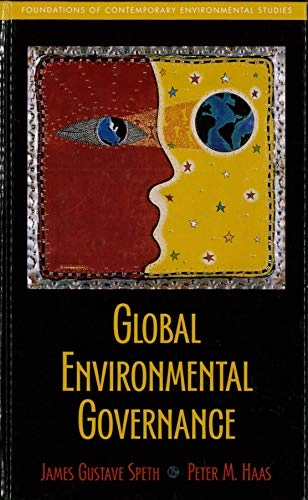 Global environmental governance; James Gustave Speth; 2006