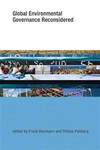 Global environmental governance reconsidered; Frank Biermann, Philipp Pattberg; 2012
