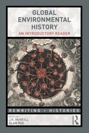 Global environmental history : an introductory reader; John Robert. McNeill; 2013