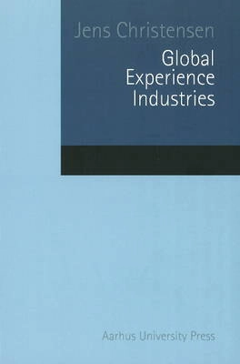 Global experience industries : the business of the experience economy; Jens Christensen; 2009