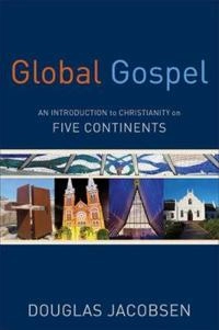Global gospel : an introduction to Christianity on five continents; Douglas G. Jacobsen; 2015