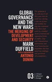 Global governance and the new wars : the merging of development and security; Mark R. Duffield; 2014